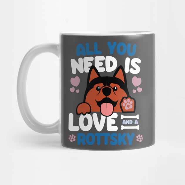 All You Need Is Love And A Rottsky by Shopparottsky